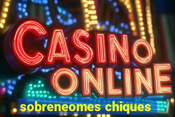 sobreneomes chiques